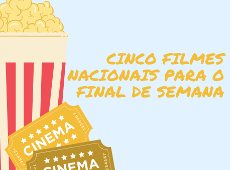 29-01-21 cinco-filmes-nacionais-para-o-final-de-semana