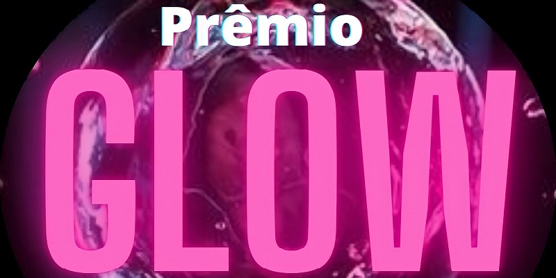Prêmio Glow será lançado nesta quinta através de live via Instagram