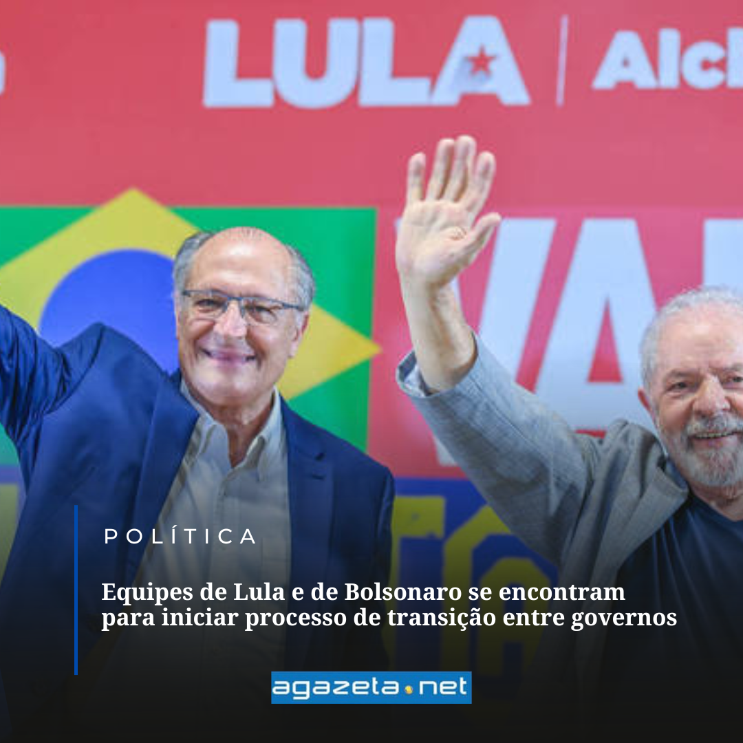 Equipes de Lula e de Bolsonaro se encontram para iniciar processo de transição entre governos