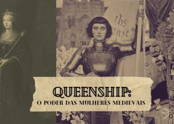 “Queenship”: o poder das mulheres medievais