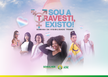 Semulher divulga programação para Semana da Visibilidade Trans em Rio Branco; confira
