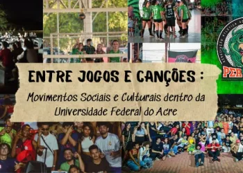 Entre jogos e canções: movimentos sociais e culturais dentro da Universidade Federal do Acre