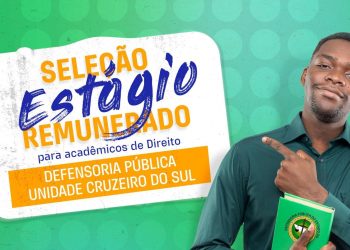 Em Cruzeiro do Sul, inscrições para estágio na Defensoria Pública do Acre estão abertas com bolsas de até R$1.500