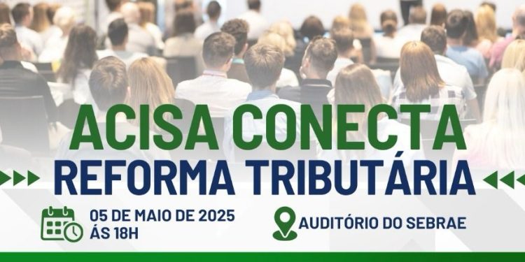 Acisa promove evento gratuito sobre os impactos da Reforma Tributária no setor empresarial