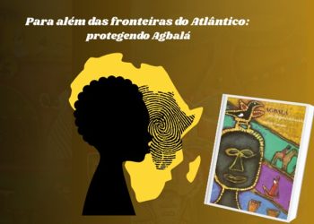 Para além das fronteiras do Atlântico: protegendo Agbalá